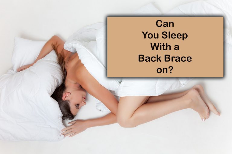 can you sleep with a back brace on