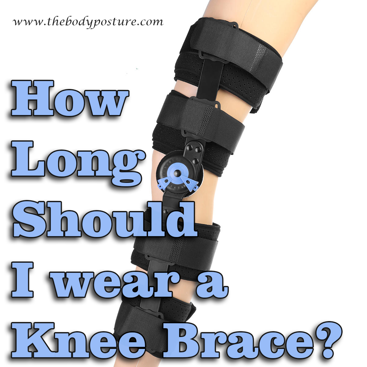 how long should i wear a knee brace