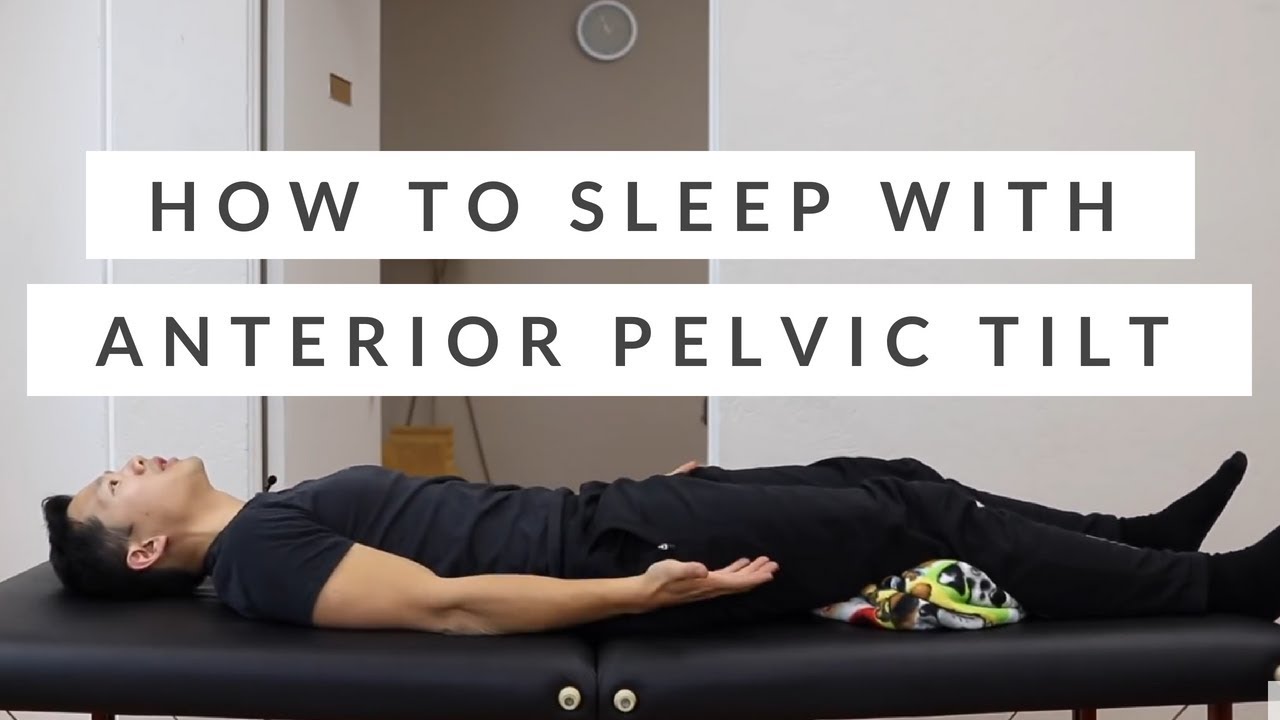 how-to-sleep-with-anterior-pelvic-tilt-the-body-posture